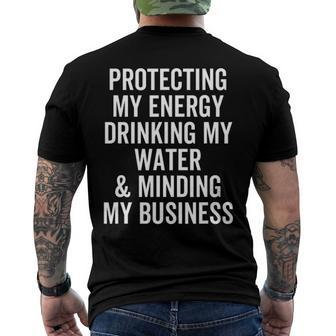 Protecting My Energy Drinking My Water & Minding My Business Men's Back Print T-shirt | Mazezy