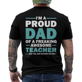 Im A Proud Dad Of A Freaking Awesome Teacher Yes She Bought Me This Fathers Day Men's Back Print T-shirt | Mazezy