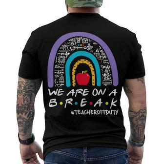 Rainbow We Are On A Break Teacher Off Duty Summer Vacation Men's Back Print T-shirt | Mazezy