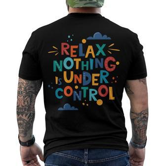 Relax Nothing Is Under Control Men's Crewneck Short Sleeve Back Print T-shirt - Monsterry DE