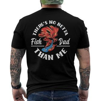 Theres No Betta Fish Dad Than Me Aquarist Aquarium Men's Back Print T-shirt | Mazezy