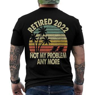 Retired 2022 Not My Problem Anymore Men's Crewneck Short Sleeve Back Print T-shirt - Monsterry
