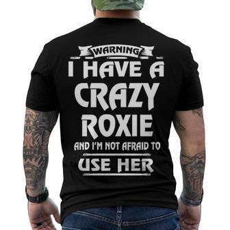 Roxie Name Warning I Have A Crazy Roxie Men's T-Shirt Back Print - Seseable