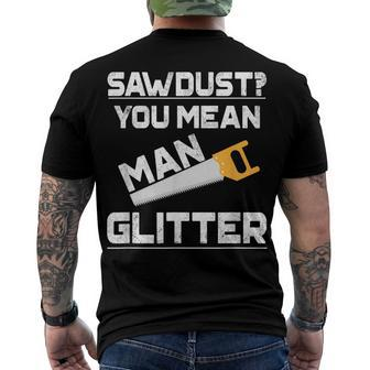 Sawdust You Mean Man Glitter Woodwork T V2 Men's T-shirt Back Print - Seseable