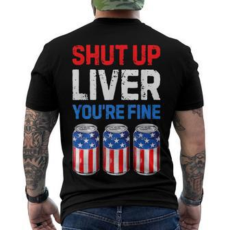 Shut Up Liver Youre Fine T 4Th Of July Men Women Beer Men's T-shirt Back Print - Seseable