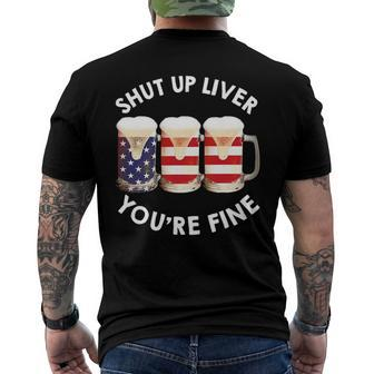 Shut Up Liver Youre Fine Usa Beer National Celebration Men's Crewneck Short Sleeve Back Print T-shirt | Mazezy