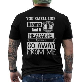 You Smell Like Drama And A Headache Please Go Away From Me Men's Back Print T-shirt | Mazezy