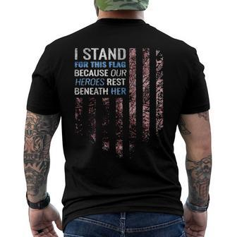 I Stand For This Flag Because Our Heroes Rest Beneath Her 4Th Of July Men's Back Print T-shirt | Mazezy