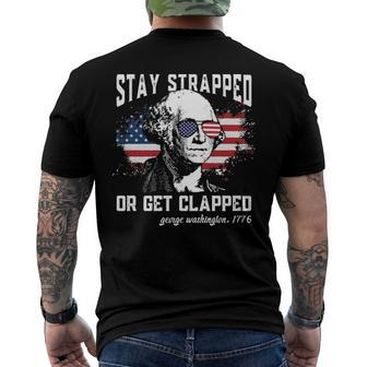 Stay Strapped Or Get Clapped George Washington 4Th Of July Men's Back Print T-shirt | Mazezy