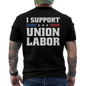 I Support Union Labor For Pro Strong Union Workers Men's Back Print T-shirt | Mazezy