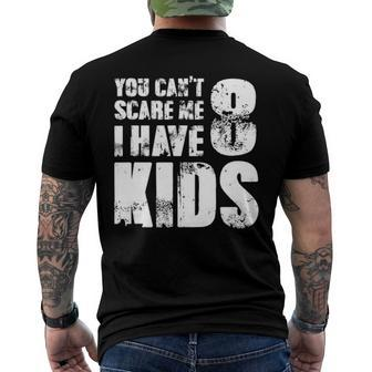 T Father Day Joke Fun You Cant Scare Me I Have 8 Kids Men's Back Print T-shirt | Mazezy