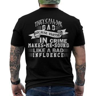They Call Me Dad Because Partner In Crime Makes Me Sound Like A Bad Influence Fathers Day T Shirts Men's Crewneck Short Sleeve Back Print T-shirt - Monsterry UK