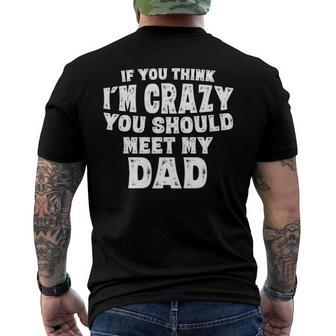 If You Think Im Crazy You Should Meet My Dad Men's Back Print T-shirt | Mazezy