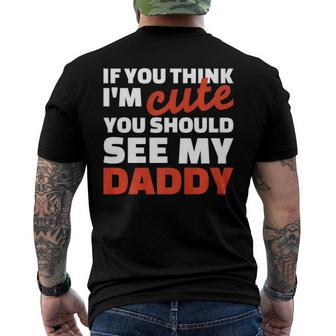 If You Think Im Cute You Should See My Daddy Men's Back Print T-shirt | Mazezy