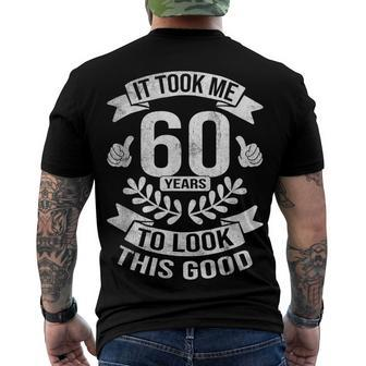 It Took Me 60 Years To Look This Good 60Th Birthday Men's T-shirt Back Print - Seseable