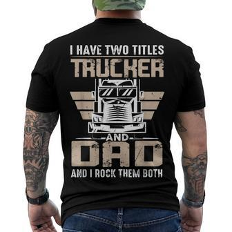 Trucker And Dad Quote Semi Truck Driver Mechanic Men's T-shirt Back Print
