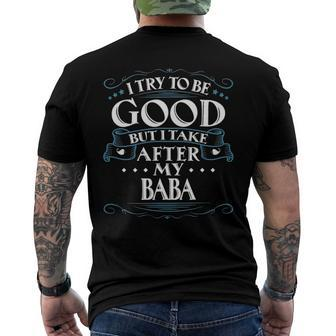 I Try To Be Good But I Take After My Baba Men's Back Print T-shirt | Mazezy