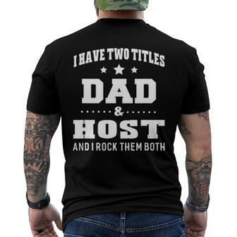 I Have Two Titles Dad & Host Men Idea Men's Back Print T-shirt | Mazezy