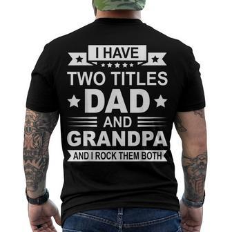 Mens I Have Two Titles Dad And Grandpa Fathers Day For Daddy Men's Back Print T-shirt | Mazezy AU