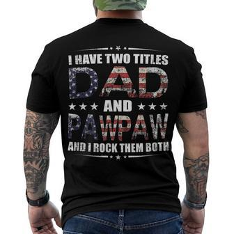 Mens I Have Two Titles Dad And Pawpaw Fathers Day 4Th Of July Men's T-shirt Back Print - Seseable