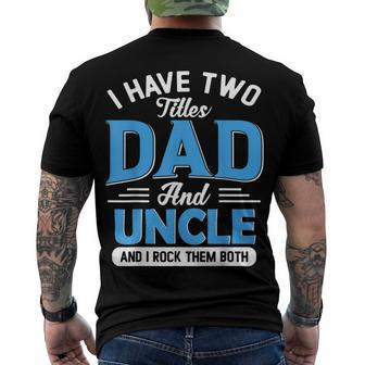 Mens I Have Two Titles Dad And Uncle Grandpa Fathers Day V2 Men's T-shirt Back Print - Seseable