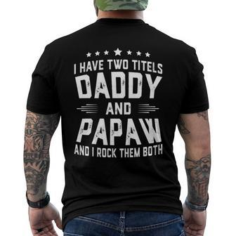 I Have Two Titles Daddy And Papaw I Rock Them Both Men's Back Print T-shirt | Mazezy