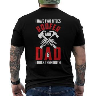 I Have Two Titles Roofer And Dad & I Rock Them Both Roofer Men's Back Print T-shirt | Mazezy CA