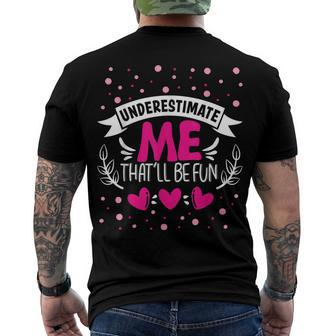 Underestimate Me Thatll Be Fun Proud And Confidence Men's T-shirt Back Print - Seseable