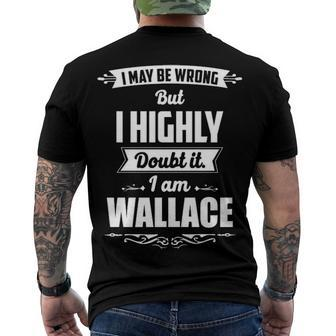 Wallace Name I May Be Wrong But I Highly Doubt It Im Wallace Men's T-Shirt Back Print - Seseable