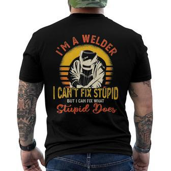 Im A Welder I Cant Fix Stupid Sarcasm Humor Welding Men's Back Print T-shirt | Mazezy