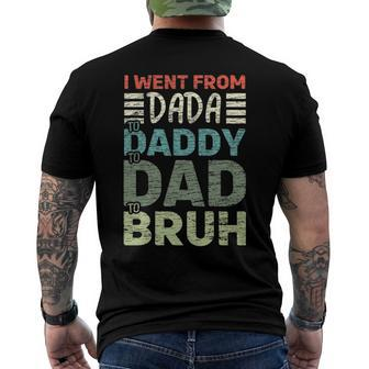 I Went From Dada To Daddy To Dad To Bruh - Fathers Day Men's Back Print T-shirt | Mazezy