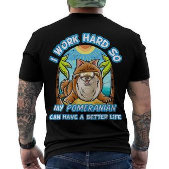 I Work Hard So My Pomeranian Can Have A Better Life Dog T-Shirt Men's T-shirt Back Print - Seseable