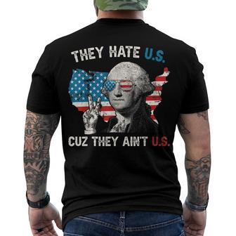 They Hate Us Cuz They Aint Us George Washington 4Th Of July Men's T-shirt Back Print - Seseable