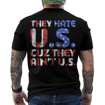 They Hate Us Cuz They Aint Us Patriotic 4Th Of July Men's T-shirt Back Print - Seseable