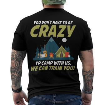 You Dont Have To Be Crazy To Camp With Us Fun Camping Lover T Shirt Men's Crewneck Short Sleeve Back Print T-shirt - Monsterry UK