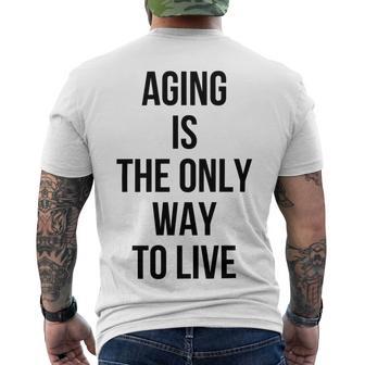 Aging Is The Only Way To Live Men's Crewneck Short Sleeve Back Print T-shirt | Favorety UK