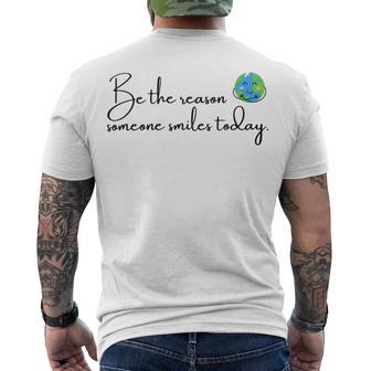 Be The Reason Someone Smiles Today Cute Happy Earth Men's Crewneck Short Sleeve Back Print T-shirt | Favorety DE