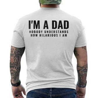 Mens Im A Dad Nobody Understands How Hilarious I Am Tee Men's Back Print T-shirt | Mazezy