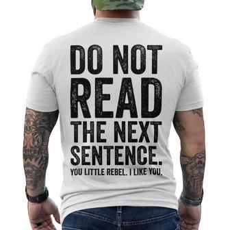 Do Not Read The Next Sentence You Little Rebel I Like You Funny Saying Men's Crewneck Short Sleeve Back Print T-shirt | Favorety UK