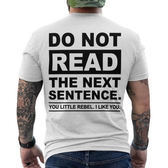 Do Not Read The Next Sentence You Little Rebel I Like You Funny Saying Men's Crewneck Short Sleeve Back Print T-shirt | Favorety