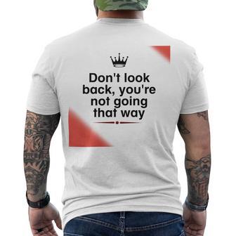 Dont Look Back Youre Not Going That Way Men's Crewneck Short Sleeve Back Print T-shirt | Favorety DE