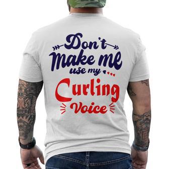 Dont Make Me Use My Curling Voice Men's Crewneck Short Sleeve Back Print T-shirt | Favorety AU