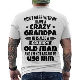 Dont Mess With Me I Have A Crazy Grandpa He Is Also A Grumpy Old Man And Im Not Afraid To Use Him Men's Crewneck Short Sleeve Back Print T-shirt | Favorety