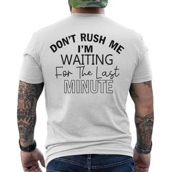 Dont Rush Me Im Waiting For The Last Minute Funny Womens Tee Sarcastic Gift For Girlfriend Cute Gift Last Minute Gift Men's Crewneck Short Sleeve Back Print T-shirt | Favorety UK