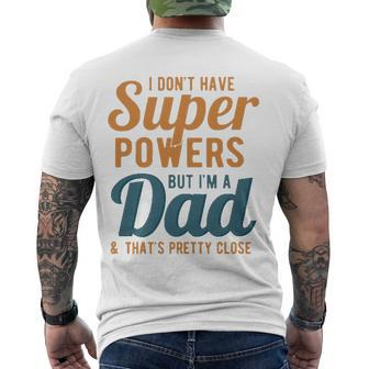 I Dont Have Super Powers But Im A Dad Fathers Day Men's Back Print T-shirt | Mazezy