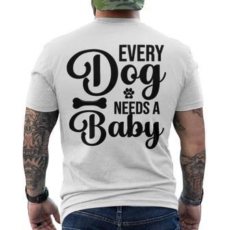 Every Dog Needs A Baby 768 Trending Shirt Men's Crewneck Short Sleeve Back Print T-shirt | Favorety CA