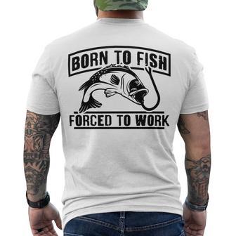 Fishing Lovers Born To Fish Forced To Work Men's Crewneck Short Sleeve Back Print T-shirt | Favorety DE