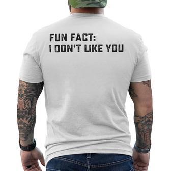 Fun Fact I Dont Like You V2 Men's Crewneck Short Sleeve Back Print T-shirt | Favorety