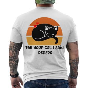 Funny Cat Tell Your Cat I Said Pspsps Gift For Cat Lovers Men's Crewneck Short Sleeve Back Print T-shirt | Favorety UK