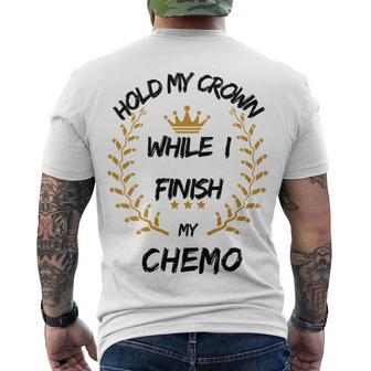 Hold My Crown While I Finish My Chemo V6 Men's Crewneck Short Sleeve Back Print T-shirt | Favorety DE